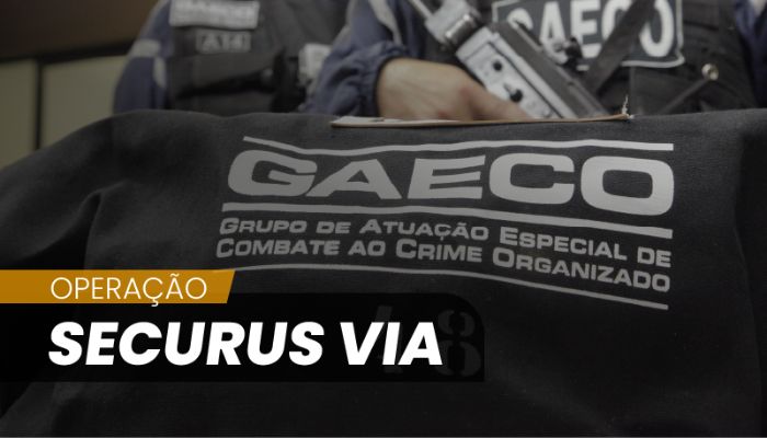 Laranjeiras - Gaeco cumpre mandados na segunda fase da Operação Securus Via